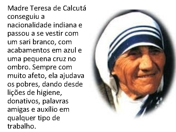 Madre Teresa de Calcutá conseguiu a nacionalidade indiana e passou a se vestir com