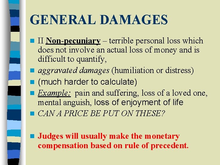 GENERAL DAMAGES n n n II Non-pecuniary – terrible personal loss which does not