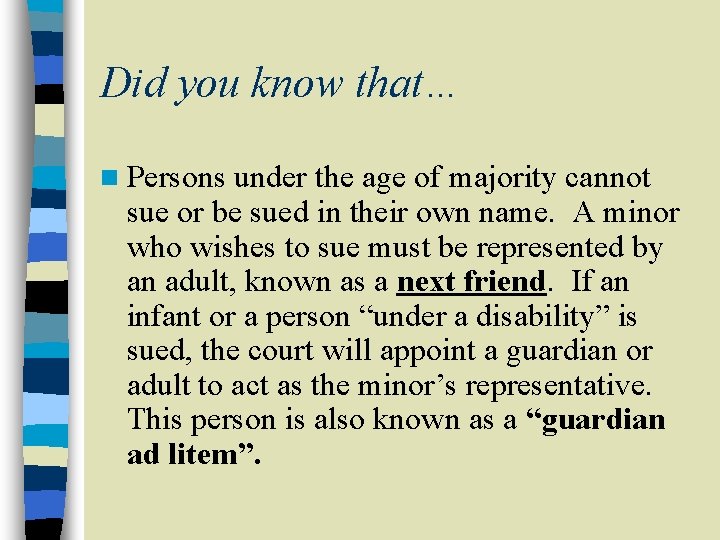 Did you know that… n Persons under the age of majority cannot sue or