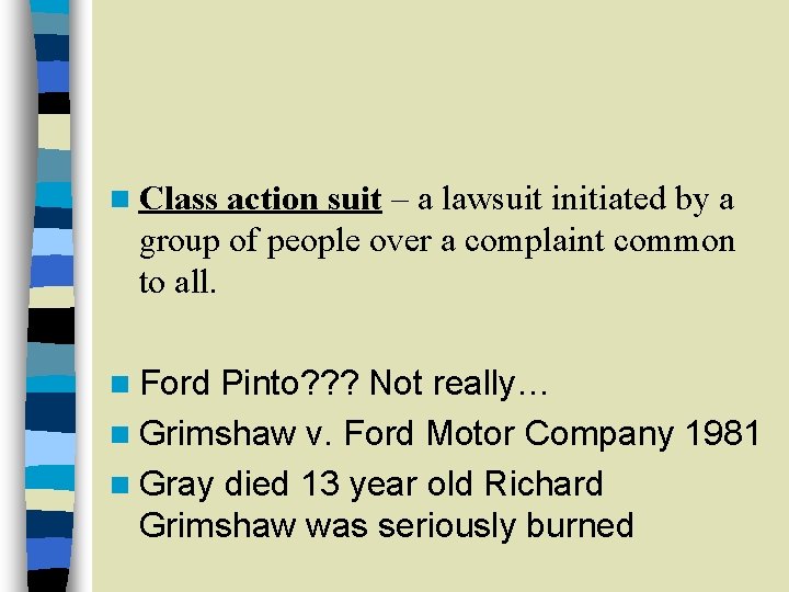 n Class action suit – a lawsuit initiated by a group of people over