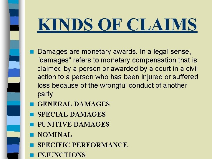KINDS OF CLAIMS n n n n Damages are monetary awards. In a legal