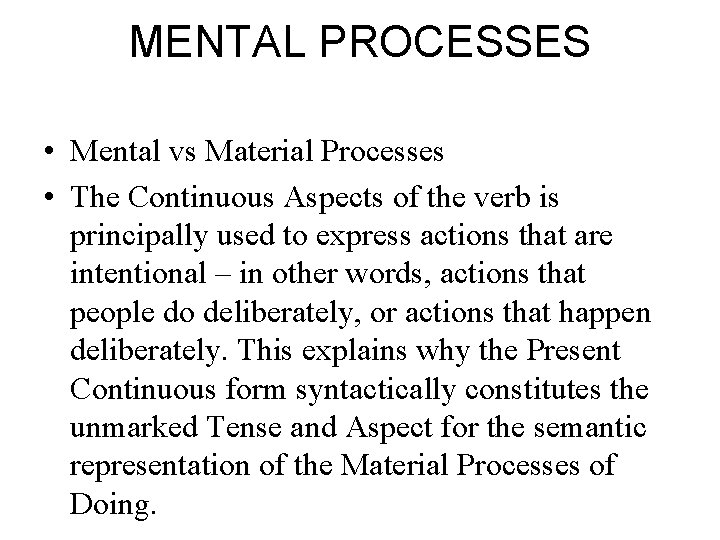 MENTAL PROCESSES • Mental vs Material Processes • The Continuous Aspects of the verb