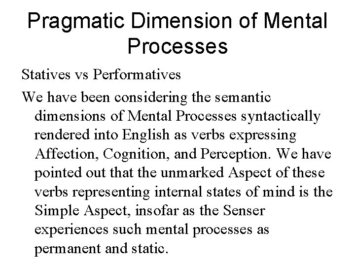 Pragmatic Dimension of Mental Processes Statives vs Performatives We have been considering the semantic