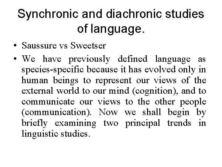 Synchronic and diachronic studies of language. • Saussure vs Sweetser • We have previously