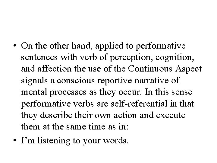  • On the other hand, applied to performative sentences with verb of perception,
