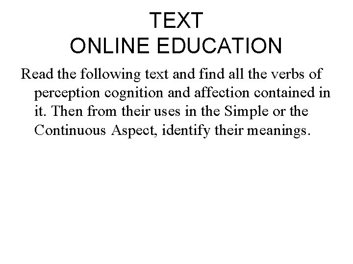 TEXT ONLINE EDUCATION Read the following text and find all the verbs of perception
