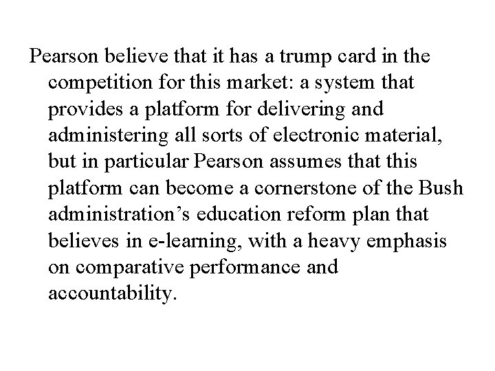 Pearson believe that it has a trump card in the competition for this market: