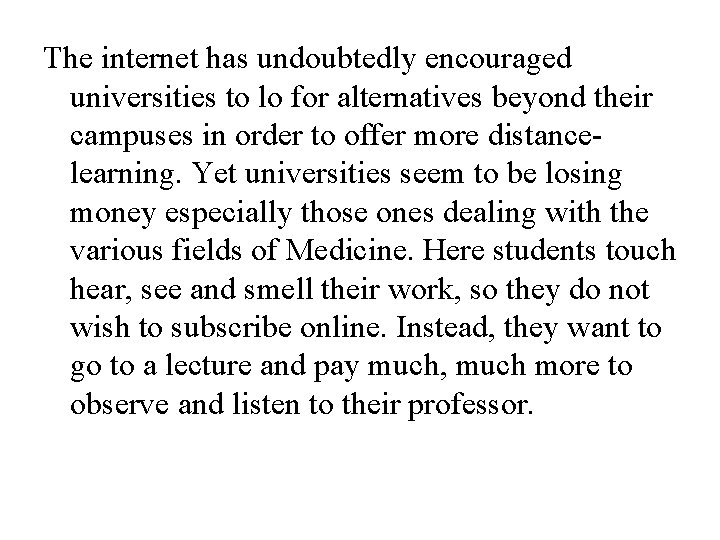 The internet has undoubtedly encouraged universities to lo for alternatives beyond their campuses in