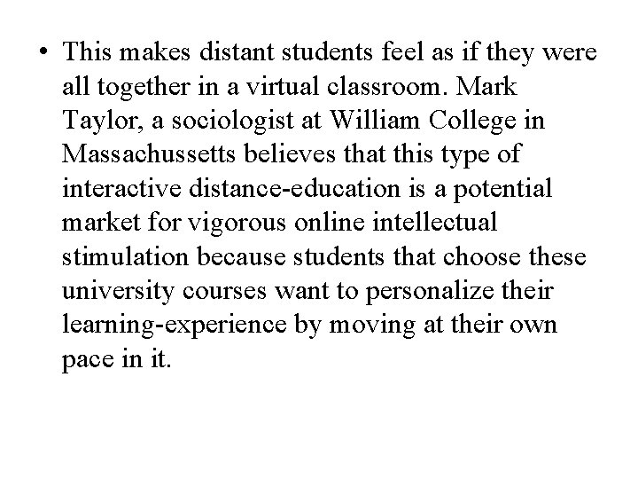  • This makes distant students feel as if they were all together in