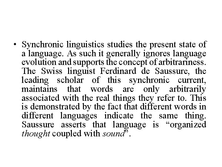  • Synchronic linguistics studies the present state of a language. As such it