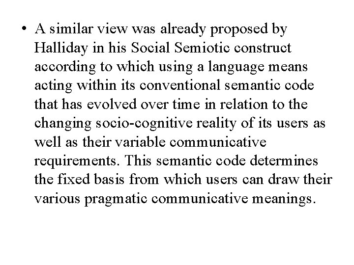  • A similar view was already proposed by Halliday in his Social Semiotic