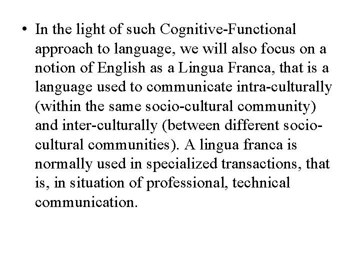  • In the light of such Cognitive-Functional approach to language, we will also