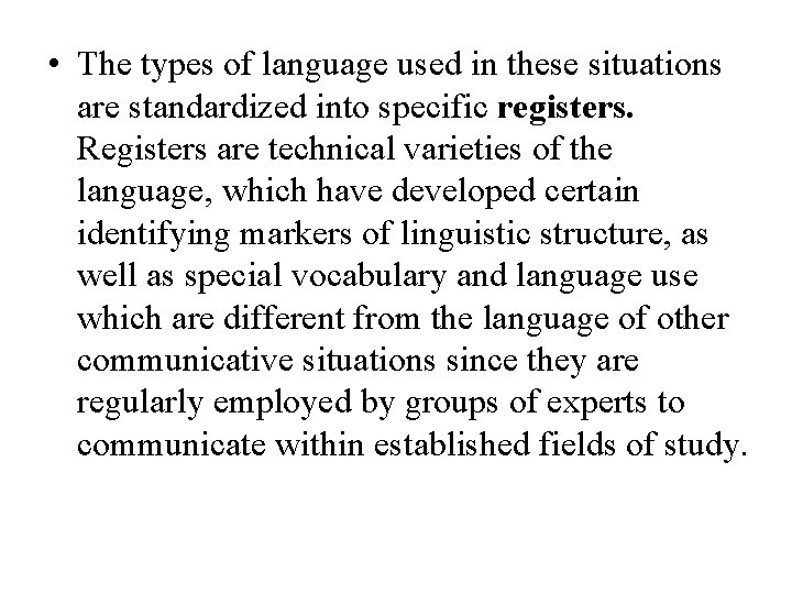  • The types of language used in these situations are standardized into specific