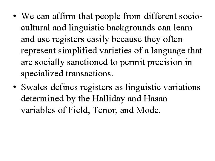  • We can affirm that people from different sociocultural and linguistic backgrounds can