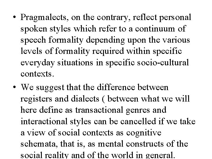  • Pragmalects, on the contrary, reflect personal spoken styles which refer to a