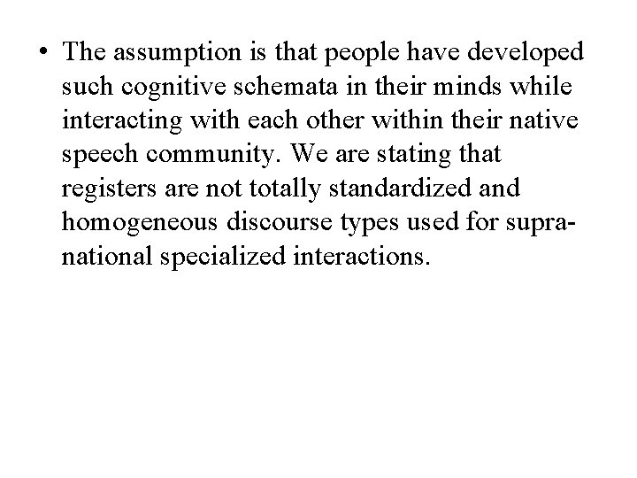  • The assumption is that people have developed such cognitive schemata in their