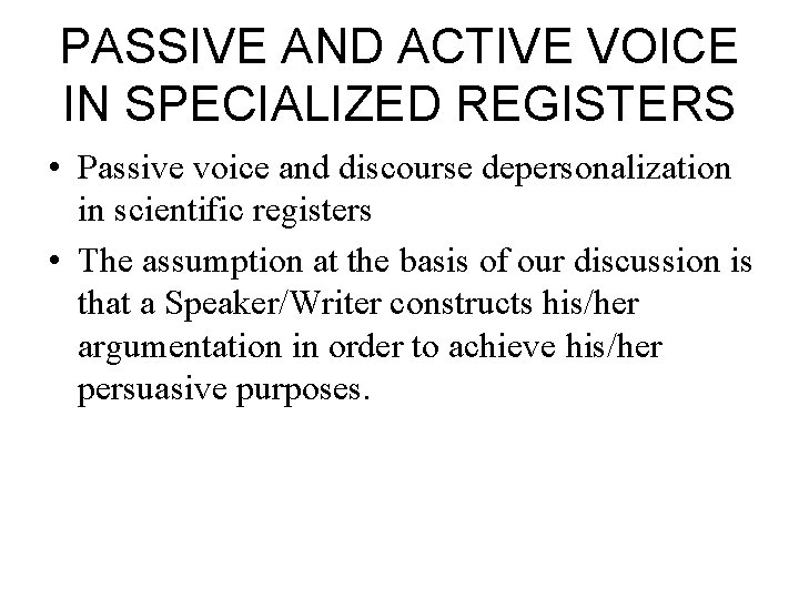 PASSIVE AND ACTIVE VOICE IN SPECIALIZED REGISTERS • Passive voice and discourse depersonalization in