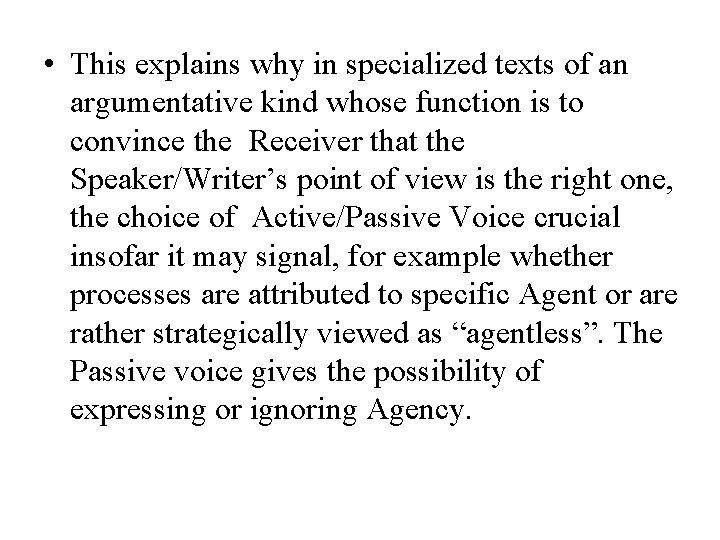  • This explains why in specialized texts of an argumentative kind whose function