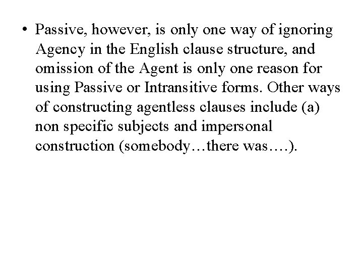  • Passive, however, is only one way of ignoring Agency in the English