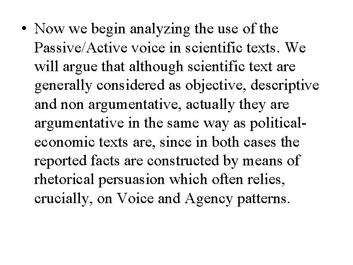  • Now we begin analyzing the use of the Passive/Active voice in scientific