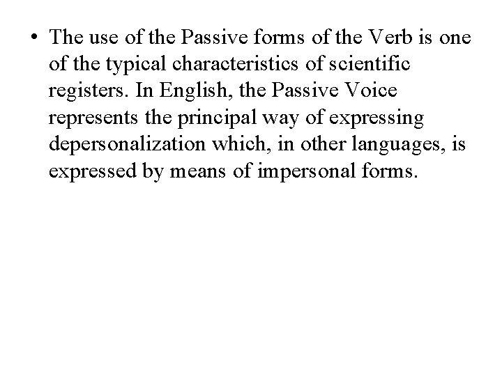  • The use of the Passive forms of the Verb is one of