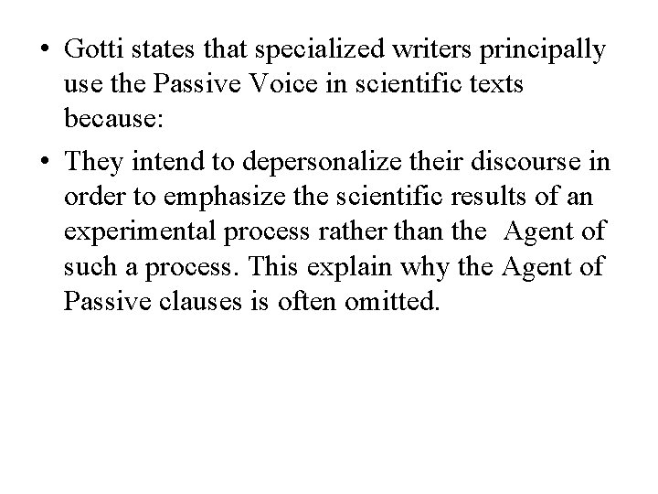  • Gotti states that specialized writers principally use the Passive Voice in scientific
