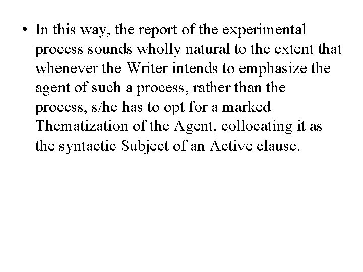  • In this way, the report of the experimental process sounds wholly natural