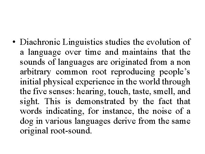  • Diachronic Linguistics studies the evolution of a language over time and maintains