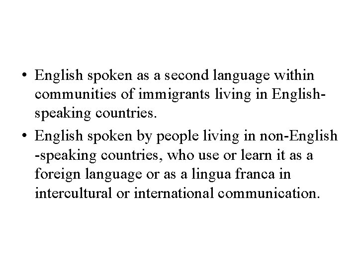  • English spoken as a second language within communities of immigrants living in