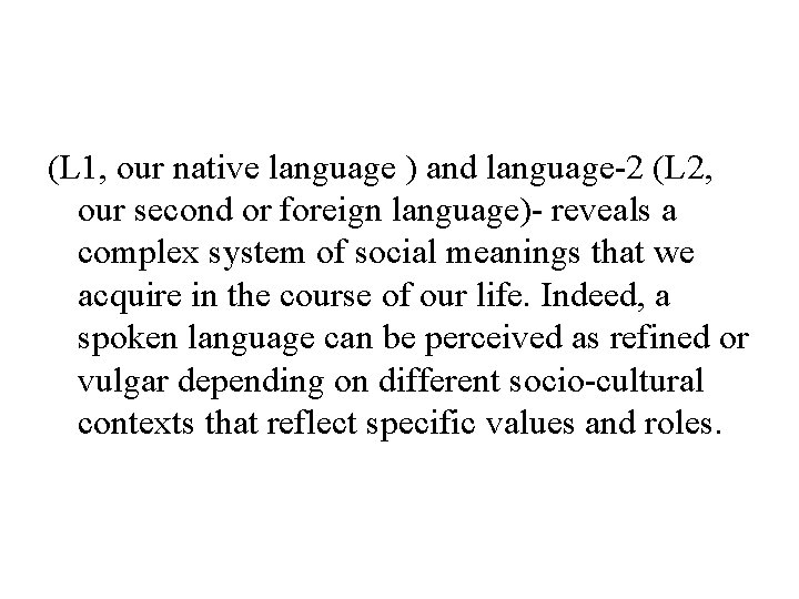(L 1, our native language ) and language-2 (L 2, our second or foreign
