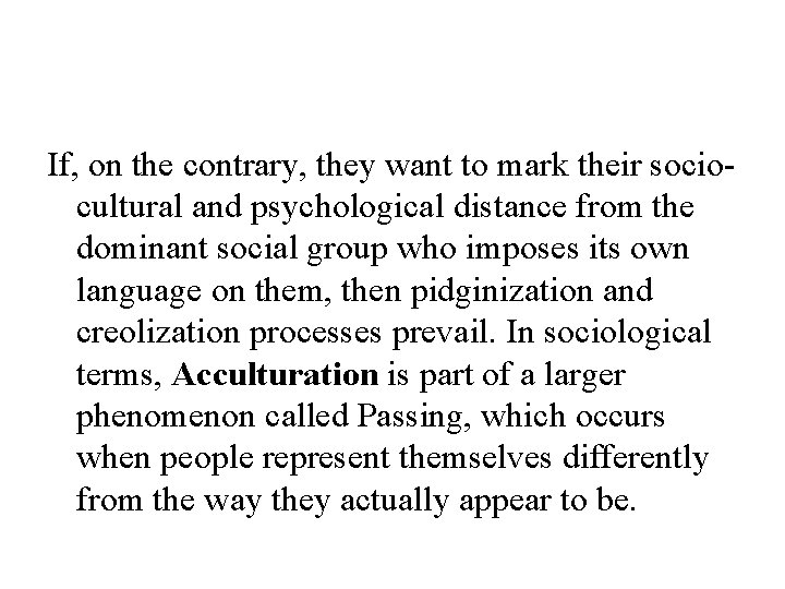 If, on the contrary, they want to mark their sociocultural and psychological distance from