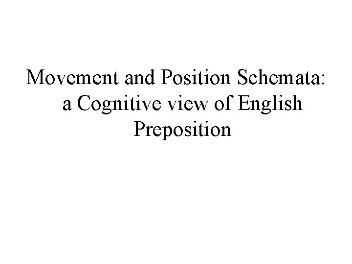 Movement and Position Schemata: a Cognitive view of English Preposition 