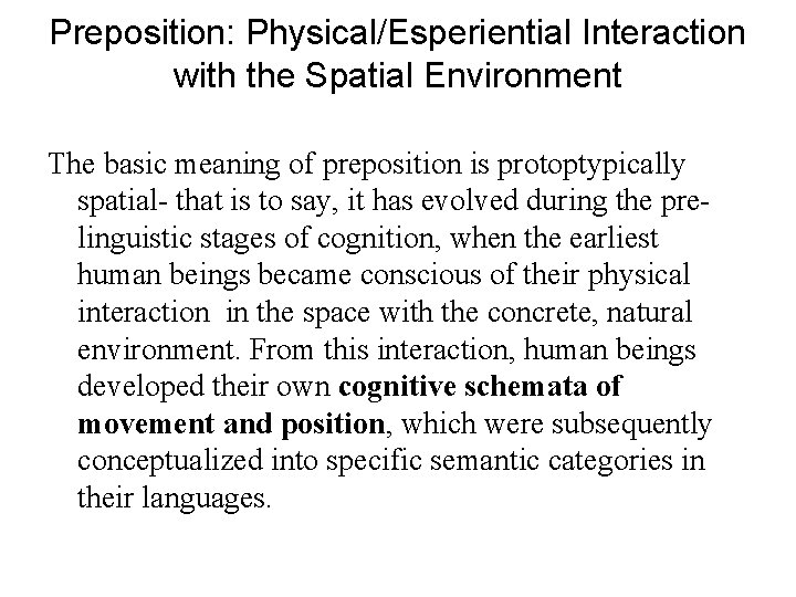 Preposition: Physical/Esperiential Interaction with the Spatial Environment The basic meaning of preposition is protoptypically