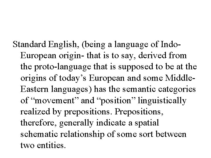 Standard English, (being a language of Indo. European origin- that is to say, derived