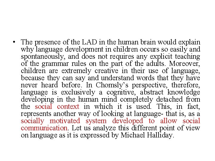  • The presence of the LAD in the human brain would explain why