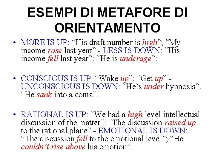ESEMPI DI METAFORE DI ORIENTAMENTO • MORE IS UP: “His draft number is high”;