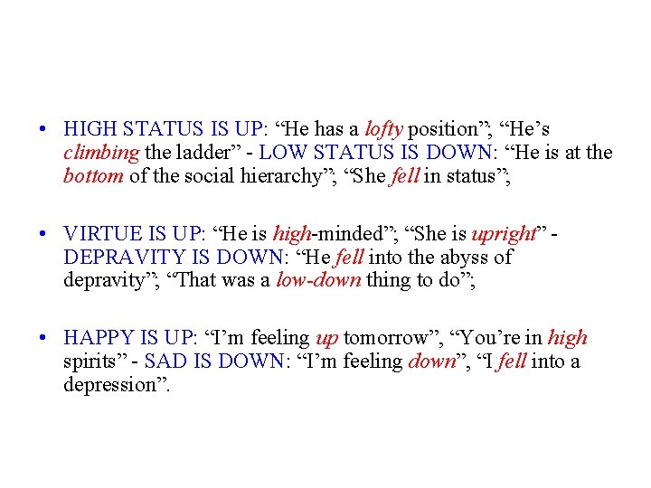  • HIGH STATUS IS UP: “He has a lofty position”; “He’s climbing the