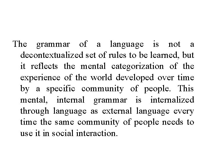 The grammar of a language is not a decontextualized set of rules to be