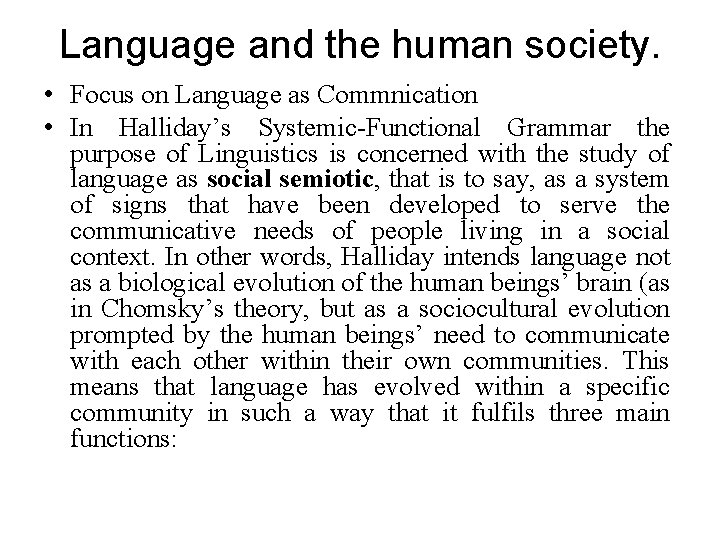 Language and the human society. • Focus on Language as Commnication • In Halliday’s