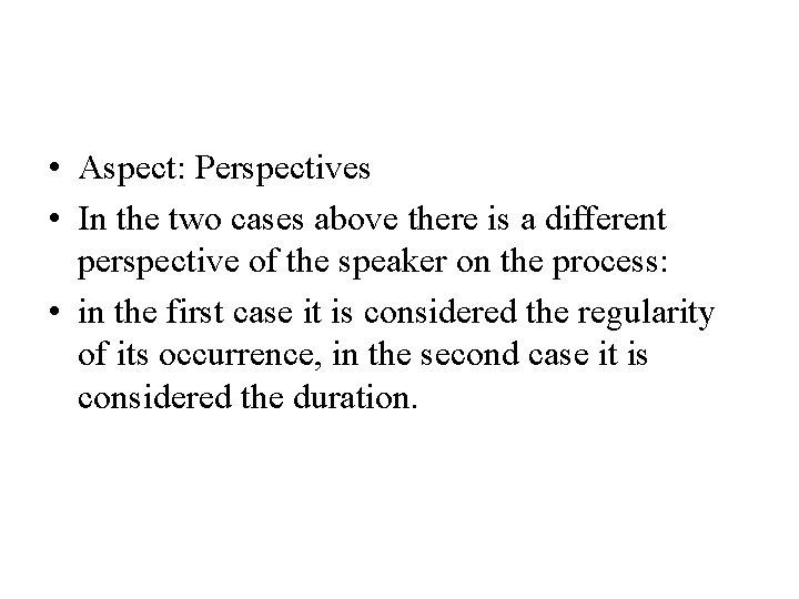  • Aspect: Perspectives • In the two cases above there is a different