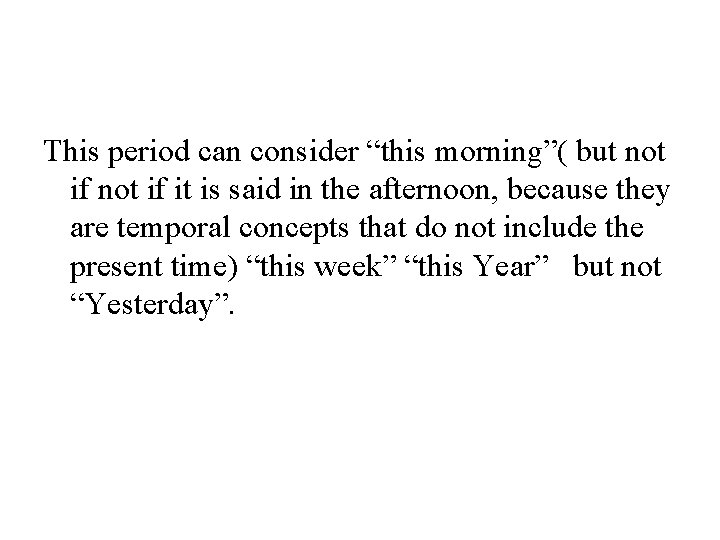 This period can consider “this morning”( but not if it is said in the