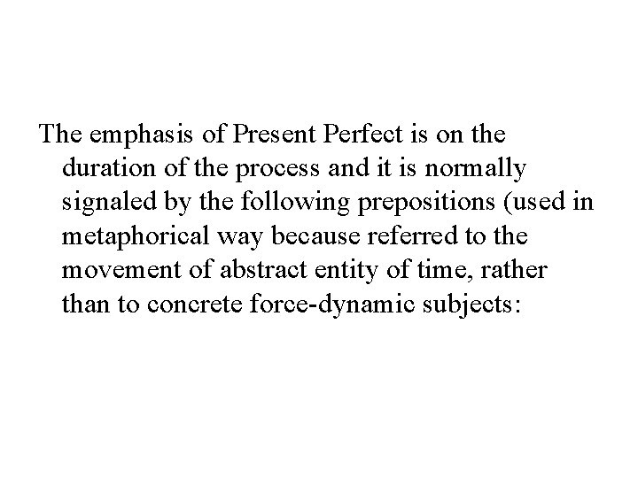 The emphasis of Present Perfect is on the duration of the process and it