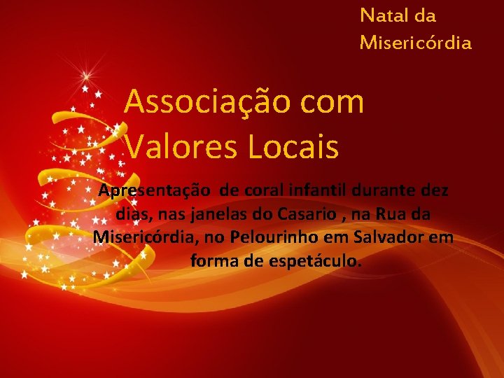 Natal da Misericórdia Associação com Valores Locais Apresentação de coral infantil durante dez dias,