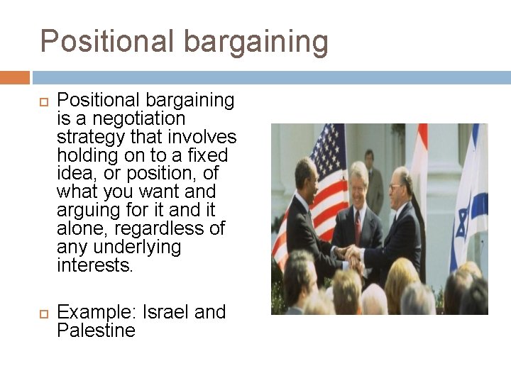 Positional bargaining is a negotiation strategy that involves holding on to a fixed idea,