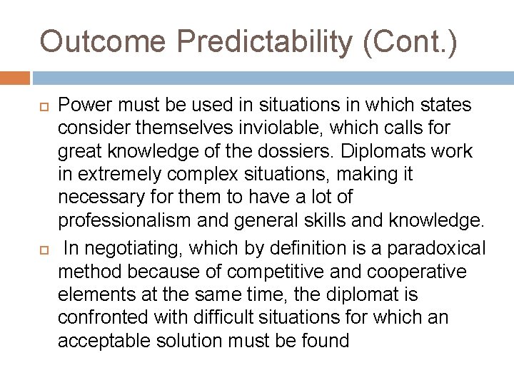 Outcome Predictability (Cont. ) Power must be used in situations in which states consider