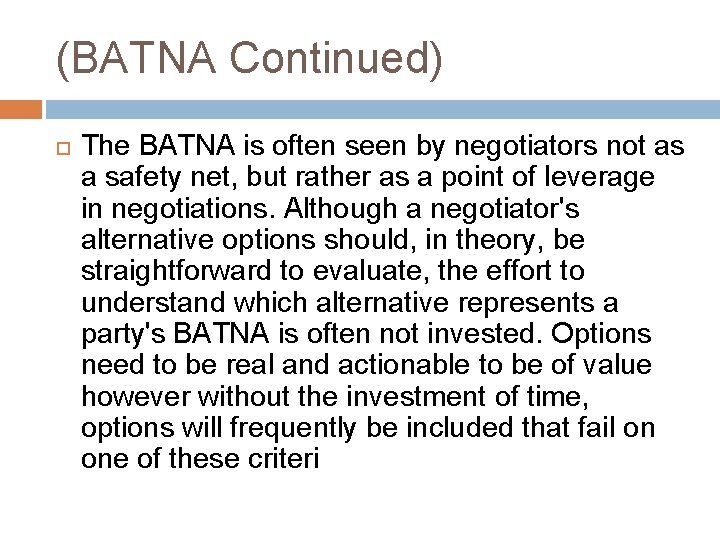 (BATNA Continued) The BATNA is often seen by negotiators not as a safety net,