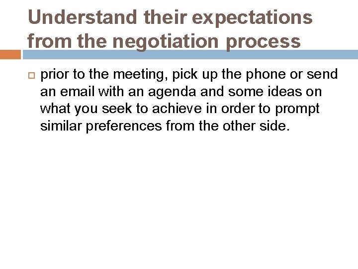 Understand their expectations from the negotiation process prior to the meeting, pick up the