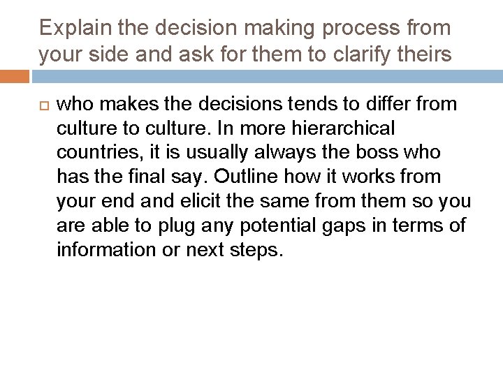 Explain the decision making process from your side and ask for them to clarify