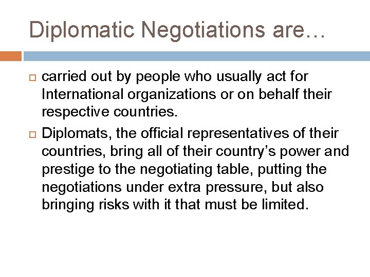 Diplomatic Negotiations are… carried out by people who usually act for International organizations or