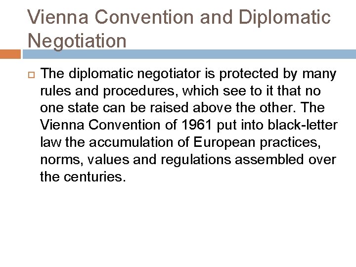 Vienna Convention and Diplomatic Negotiation The diplomatic negotiator is protected by many rules and